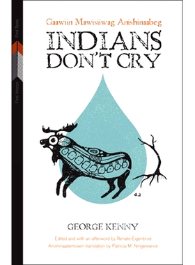 预订 Indians Don’t Cry: Gaawiin Mawisiiwag Anishinaabeg: 9780887552113