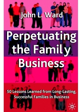 预订 Perpetuating the Family Business: 50 Lessons Learned From Long Lasting, Successful Families in Business: 9781349516