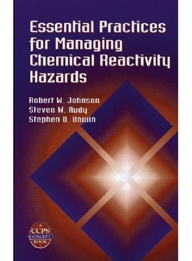 预订 Essential Practices For Managing Chemical Reactiv Ity Hazards  (A Cpps Concepts Book) 管理化学反应性危害的基本实践: