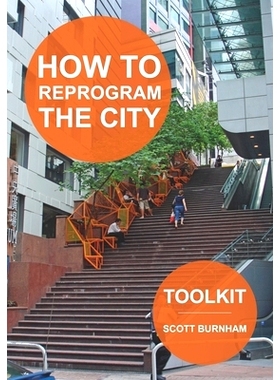预订 How to Reprogram the City: A Toolkit for Adaptive Reuse and Repurposing Urban Objects: 9781945971020