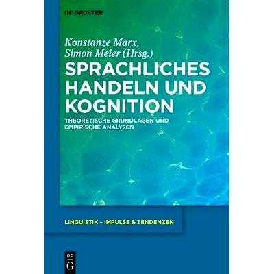 预订 Sprachliches Handeln und Kognition: Theoretische Grundlagen und empirische Analysen 语言行为和认知: 9783110573121