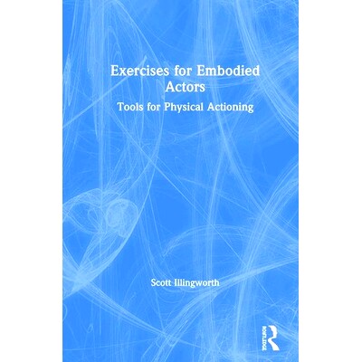 预订 Exercises for Embodied Actors: Tools for Physical Actioning 适合具体行为体的表演：身体动作工具: 9780367433833