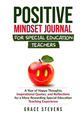 预订 Positive Mindset Journal for Special Education Teachers: A Year of Happy Thoughts, Inspirational Quotes, and Reflec
