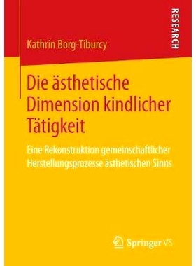 预订 Die ästhetische Dimension kindlicher Tätigkeit: Eine Rekonstruktion gemeinschaftlicher Herstellungsprozesse ästh