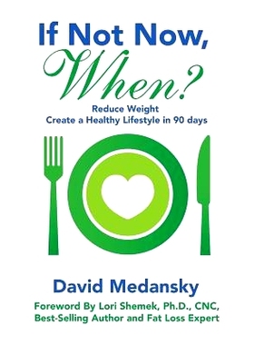 预订 If Not Now, When?: Reduce Weight - Create a Healthy Lifestyle in 90 Days