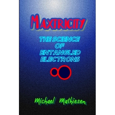 预订 Maxtricity: The Science Of Entangled Electrons