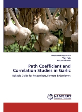 预订 Path Coefficient and Correlation Studies in Garlic: Reliable Guide for Researchers, Farmers & Gardeners: 9786200531