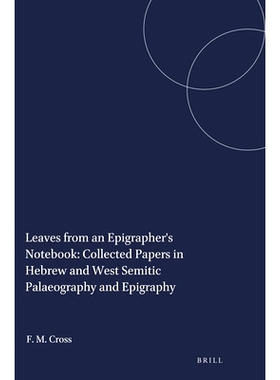 预订 Leaves from an Epigrapher’s Notebook: Collected Papers in Hebrew and West Semitic Palaeography and Epigraphy 铭文