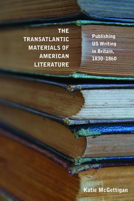 [预订]The Transatlantic Materials of American Literature 9781625346858