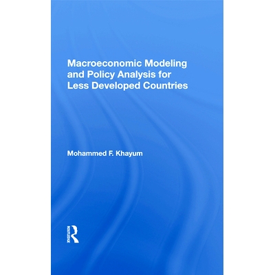 预订 Macroeconomic Modeling and Policy Analysis for Less Developed Countries: 9780367015985