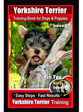 预订 Yorkshire Terrier Training Book for Dogs & Puppies By BoneUP DOG Training: Are You Ready to Bone Up? Easy Steps * F