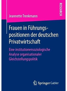 预订 Frauen in Führungspositionen der deutschen Privatwirtschaft: Eine institutionensoziologische Analyse organisationa