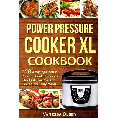 预订 Power Pressure Cooker XL Cookbook: 150 Amazing Electric Pressure Cooker Recipes for Fast, Healthy, and Incredibly T