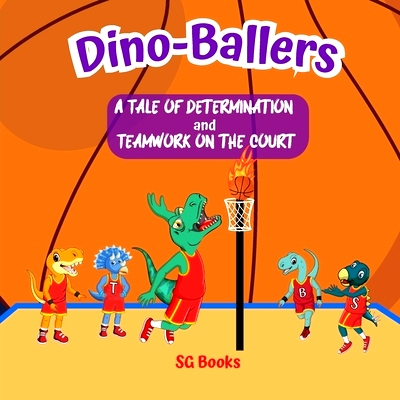 预订 Dino-Ballers: A Tale of Determination and Teamwork on the Court: 9798372585140