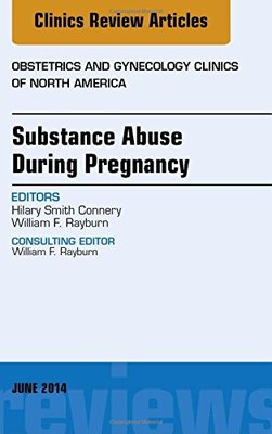 【预订】Substance Abuse During Pregnancy, An Issue of Obstetrics and Gynecology Clinics