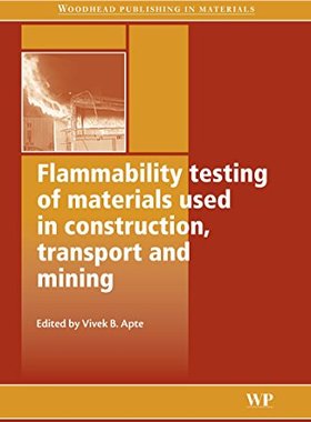 【预订】Flammability Testing of Materials Used in Construction, Transport and Mining