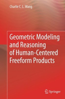 【预订】Geometric Modeling and Reasoning of Human-Centered Freeform Products