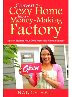 预订 Convert Your Cozy Home Into a Money-Making Factory: Tips on Starting Your Own Profitable Home Business: 97816350199