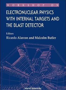 【预订】ELECTRONUCLEAR PHYSICS WITH INTERNAL TARGETS AND THE BLAST DETECTOR - PROCEEDINGS OF THE WORKSHOP
