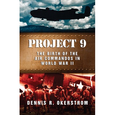 预订 Project 9: The Birth of the Air Commandos in World War II 项目9：二战中空降突击队的诞生: 9780826220271