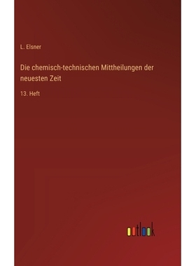 预订 Die chemisch-technischen Mittheilungen der neuesten Zeit: 13. Heft: 9783368561369