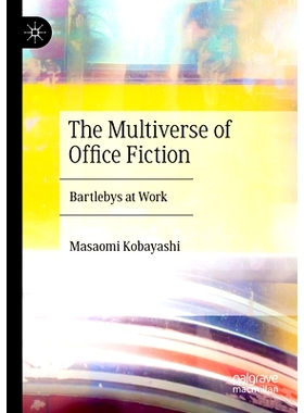 预订 The Multiverse of Office Fiction: Bartlebys at Work 办公室小说的多元宇宙：巴托比在工作: 9783031126901