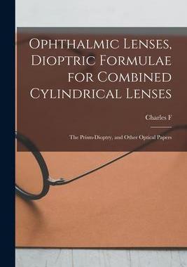 [预订]Ophthalmic Lenses, Dioptric Formulae for Combined Cylindrical Lenses: The Prism-dioptry, and Other O 9781016283236