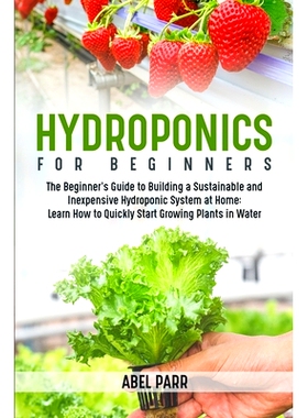 预订 Hydroponics For Beginners: The Beginner's Guide to Building a Sustainable and Inexpensive Hydroponic System at Home