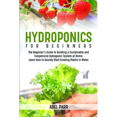预订 Hydroponics For Beginners: The Beginner's Guide to Building a Sustainable and Inexpensive Hydroponic System at Home