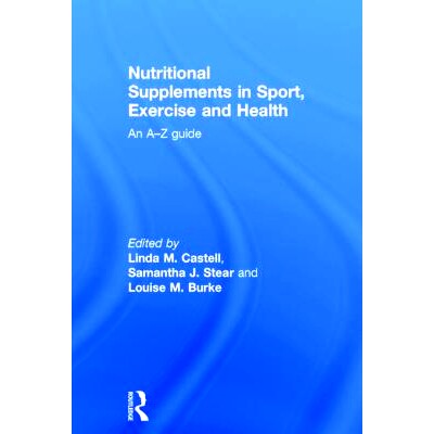 预订 Nutritional Supplements in Sport, Exercise and Health: An A-Z Guide 体育、运动与健康的营养补充剂：指南大全: 9781138