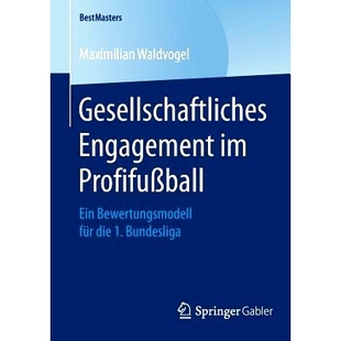 预订 Gesellschaftliches Engagement im Profifußball: Ein Bewertungsmodell für die 1. Bundesliga 职业足球的社会义务-*德