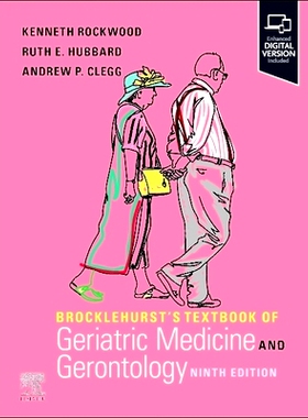 预订 Brocklehurst’s Textbook of Geriatric Medicine and Gerontology 布罗克赫斯特的老年医学和老年学*: 9780323935937