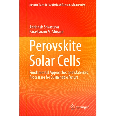预订 Perovskite Solar Cells: Fundamental Approaches and Materials Processing for Sustainable Future 钙钛矿太阳能电池:可