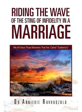 预订 Riding the Wave of the Sting of Infidelity in a Marriage: We All Have Those Moments That Are Called Suddenly’s: 97