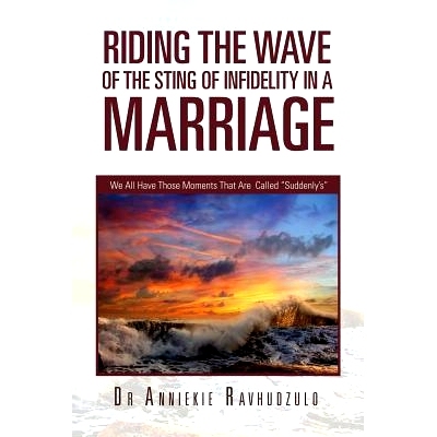 预订 Riding the Wave of the Sting of Infidelity in a Marriage: We All Have Those Moments That Are Called Suddenly’s: 97