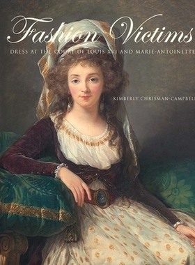 预订 Fashion Victims: Dress at the Court of Louis XVI and Marie-antoinette 时尚受害者：路易十六和玛丽·安托瓦内特宫廷服