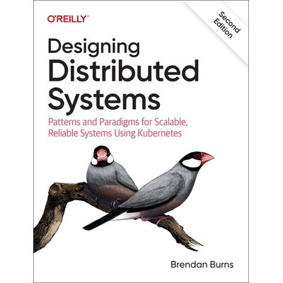 预订 Designing Distributed Systems Patterns and Paradigms for Scalable, Reliable Systems Using Kubernetes 设计分布式系统