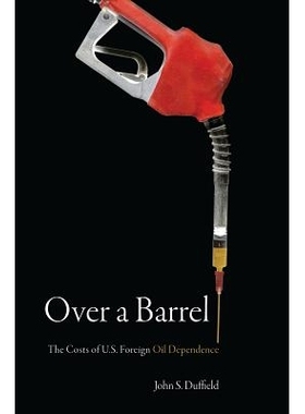 预订 Over a Barrel: The Costs of U.S. Foreign Oil Dependence 油桶：美国对外石油依赖成本: 9780804754996