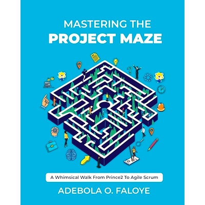 预订 Mastering The Project Maze: A Whimsical Walk from Prince2 to Agile Scrum: 9798879924923