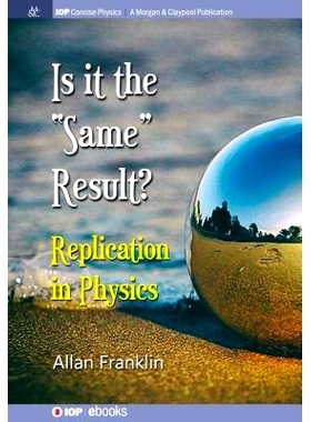 预订 Is It the ’Same’ Result: Replication in Physics 它是’相同’的结果：物理学中的复制: 9781643271637