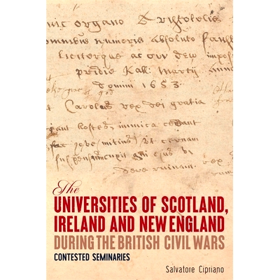 预订 The Universities of Scotland, Ireland, and New England during the British Civil Wars: Contested Seminaries 英国内战