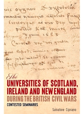 预订 The Universities of Scotland, Ireland, and New England during the British Civil Wars: Contested Seminaries 英国内战