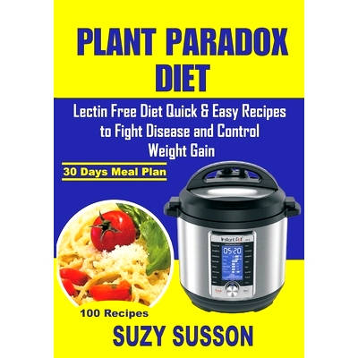 预订 Plant Paradox Diet: Lectin Free Diet Quick & Easy Recipes to Fight Disease and Control Weight Gain: 9781074621827