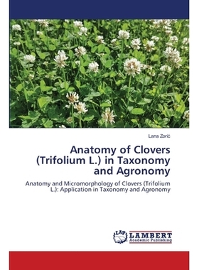 预订 Anatomy of Clovers (Trifolium L.) in Taxonomy and Agronomy: Anatomy and Micromorphology of Clovers (Trifolium L.):