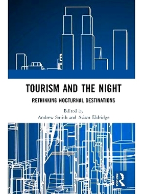 预订 Tourism and the Night: Rethinking Nocturnal Destinations: Rethinking Nocturnal Destinations 旅游与夜晚：重新思考夜