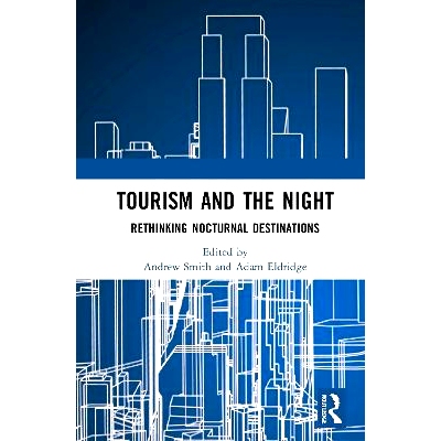 预订 Tourism and the Night: Rethinking Nocturnal Destinations: Rethinking Nocturnal Destinations 旅游与夜晚：重新思考夜