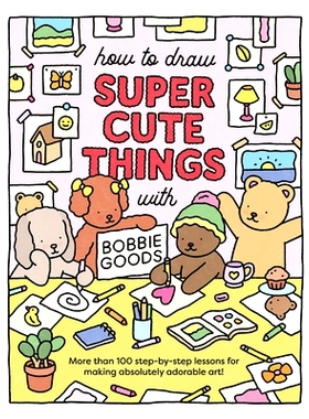 预订 How to Draw Super Cute Things with Bobbie Goods: Learn to draw & color absolutely adorable art!: 9780760385029