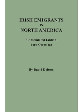 预订 Irish Emigrants in North America: Consolidated Edition. Parts One to Ten: 9780806359632
