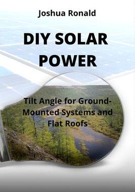 [预订]DIY Solar Power: Tilt Angle for Ground-Mounted Systems and Flat Roofs 9781801898942