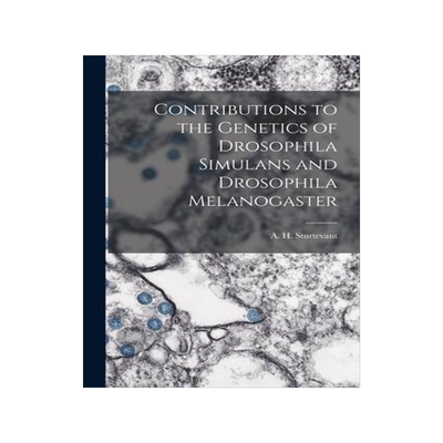 [预订]Contributions to the Genetics of Drosophila Simulans and Drosophila Melanogaster 9781015314962